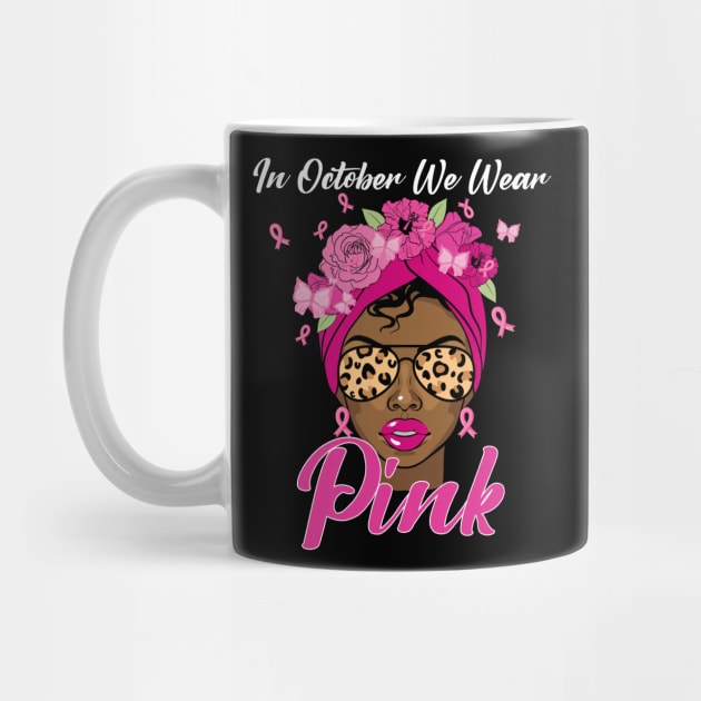 In October We Wear Pink Ribbon Breast Cancer Awareness Women, Wife, Grandma by dianoo
